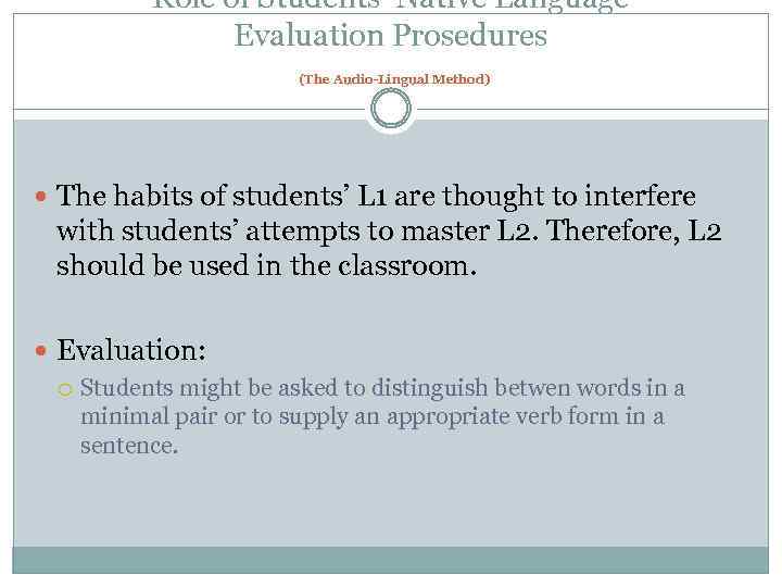 Role of Students’ Native Language Evaluation Prosedures (The Audio-Lingual Method) The habits of students’