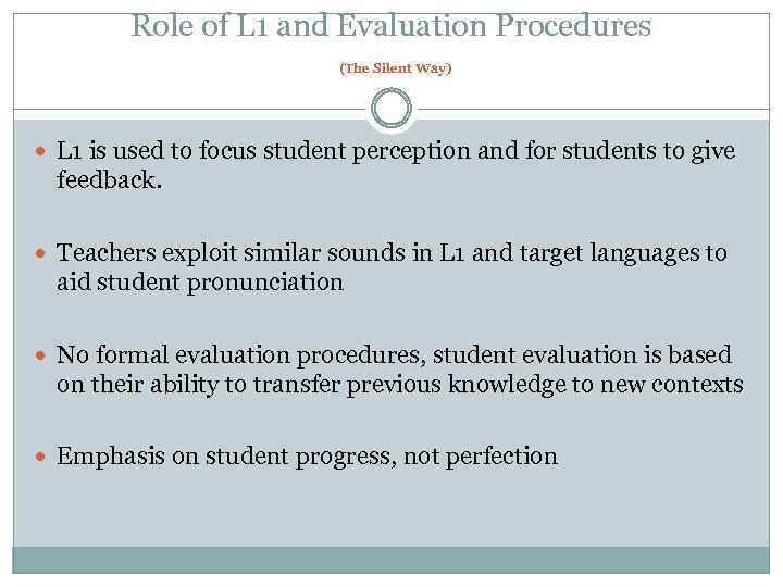 Role of L 1 and Evaluation Procedures (The Silent Way) L 1 is used