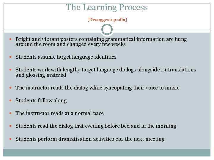The Learning Process [Desuggestopedia] Bright and vibrant posters containing grammatical information are hung around