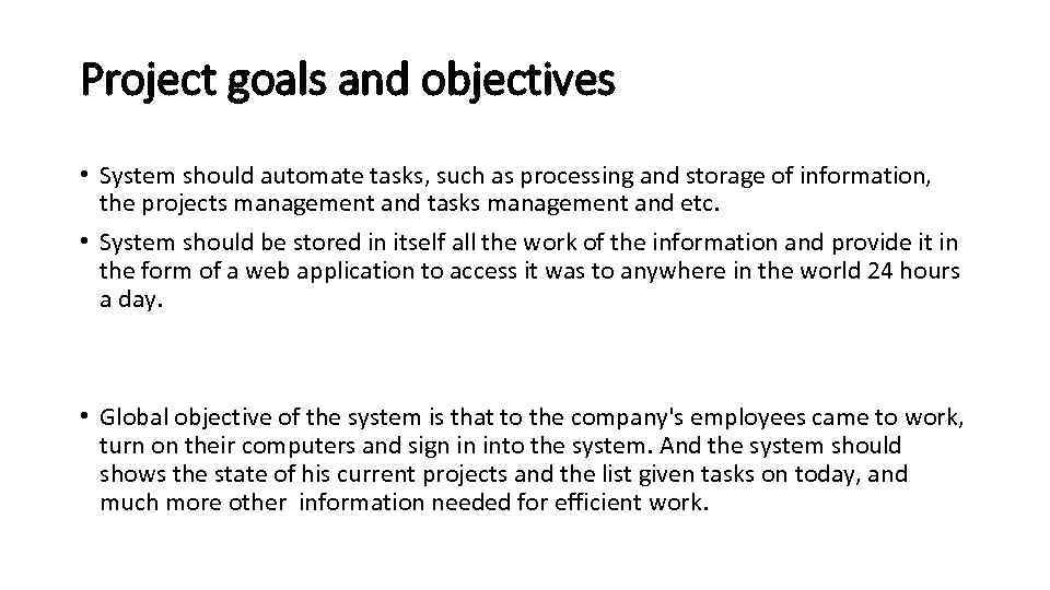 Project goals and objectives • System should automate tasks, such as processing and storage