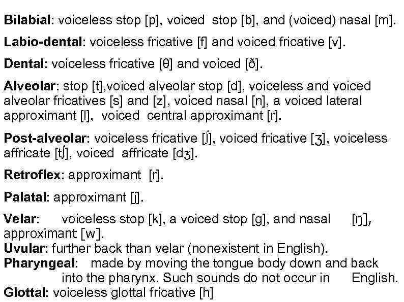 Bilabial: voiceless stop [p], voiced stop [b], and (voiced) nasal [m]. Labio-dental: voiceless fricative