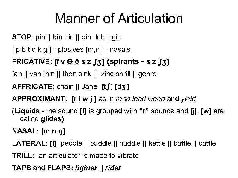 Manner of Articulation STOP: pin || bin tin || din kilt || gilt [