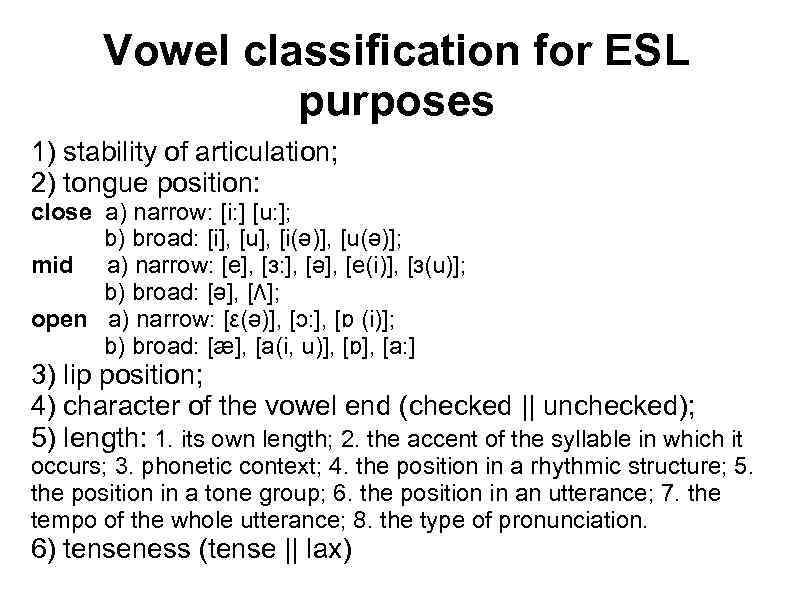 Vowel classification for ESL purposes 1) stability of articulation; 2) tongue position: close a)