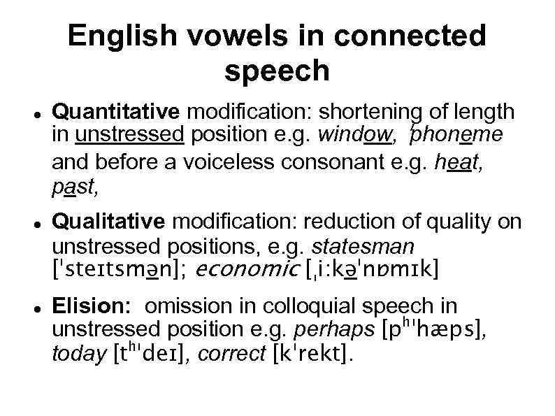 English vowels in connected speech Quantitative modification: shortening of length in unstressed position e.