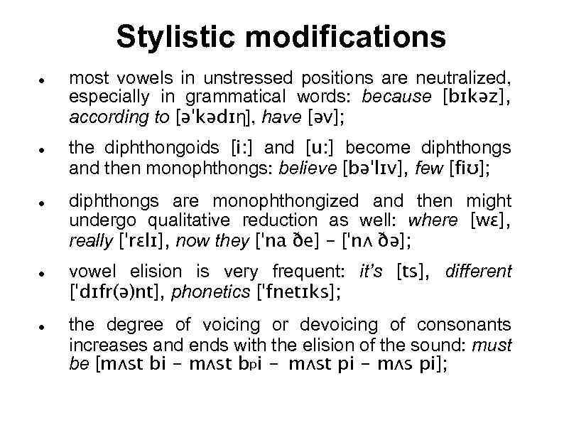 Stylistic modifications most vowels in unstressed positions are neutralized, especially in grammatical words: because