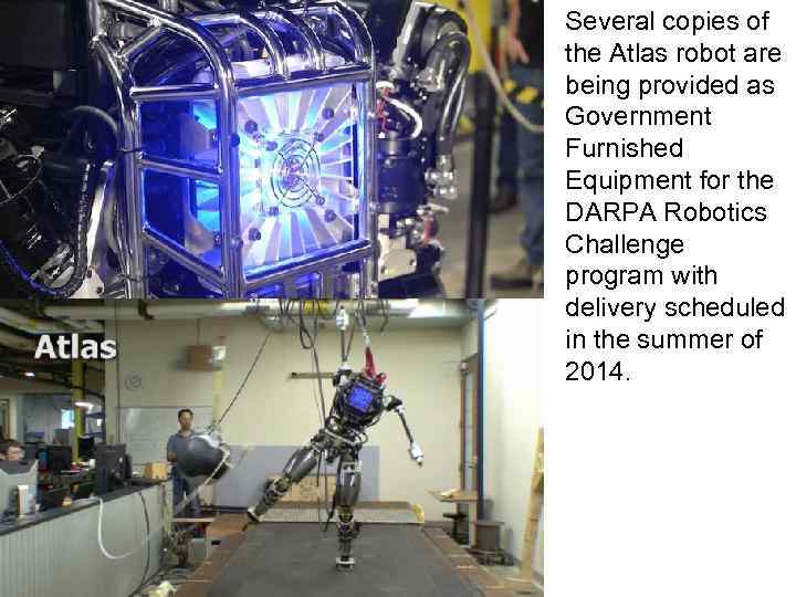 Several copies of the Atlas robot are being provided as Government Furnished Equipment for