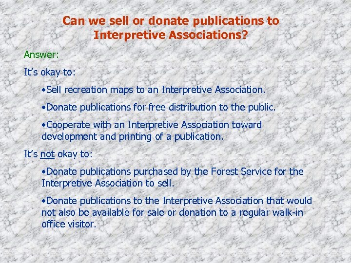 Can we sell or donate publications to Interpretive Associations? Answer: It’s okay to: •