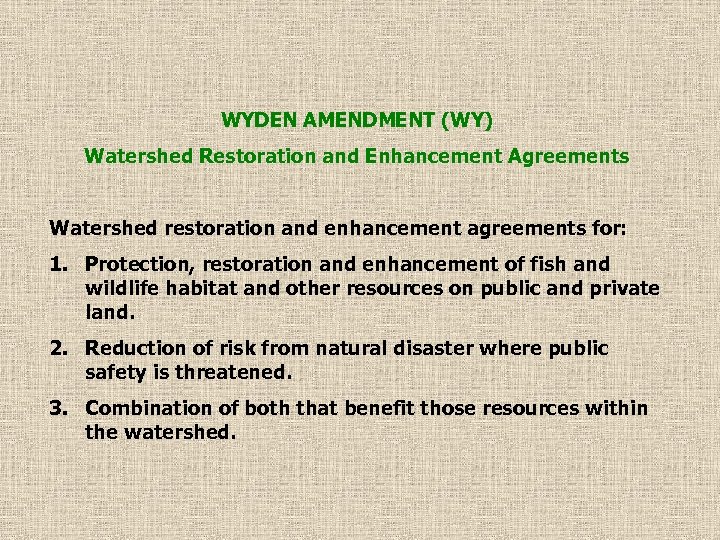 WYDEN AMENDMENT (WY) Watershed Restoration and Enhancement Agreements Watershed restoration and enhancement agreements for: