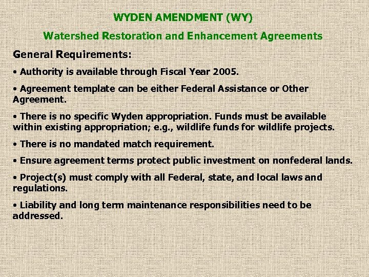 WYDEN AMENDMENT (WY) Watershed Restoration and Enhancement Agreements General Requirements: • Authority is available