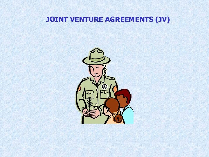 JOINT VENTURE AGREEMENTS (JV) 