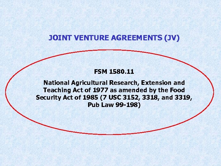 JOINT VENTURE AGREEMENTS (JV) FSM 1580. 11 National Agricultural Research, Extension and Teaching Act