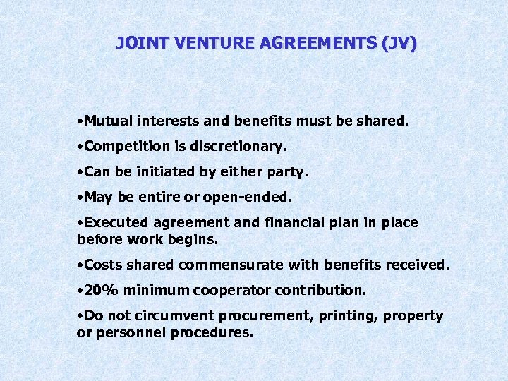 JOINT VENTURE AGREEMENTS (JV) • Mutual interests and benefits must be shared. • Competition