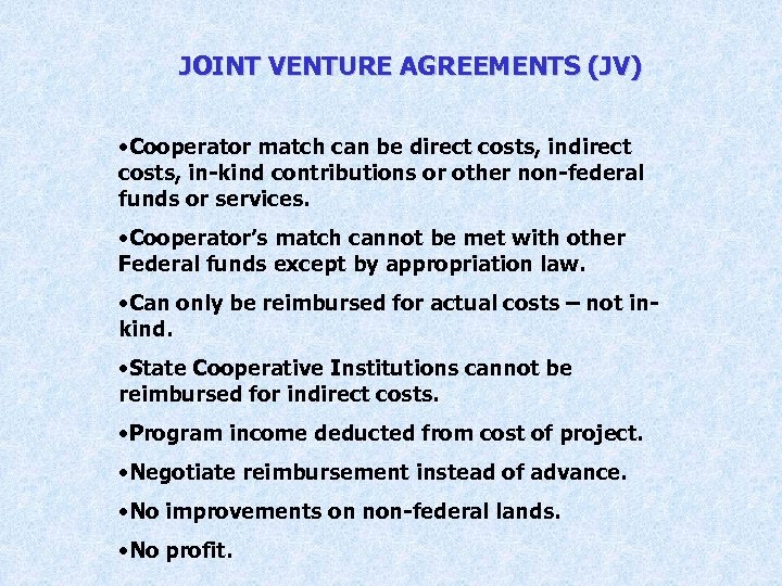 JOINT VENTURE AGREEMENTS (JV) • Cooperator match can be direct costs, in-kind contributions or