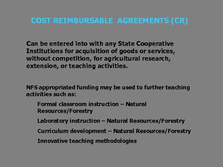 COST REIMBURSABLE AGREEMENTS (CR) Can be entered into with any State Cooperative Institutions for