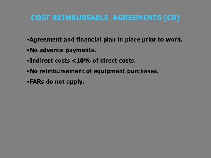 COST REIMBURSABLE AGREEMENTS (CR) • Agreement and financial plan in place prior to work.