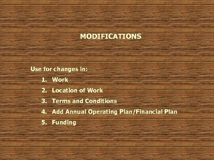 MODIFICATIONS Use for changes in: 1. Work 2. Location of Work 3. Terms and