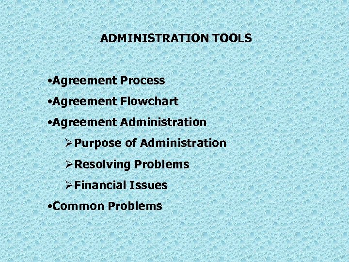 ADMINISTRATION TOOLS • Agreement Process • Agreement Flowchart • Agreement Administration ØPurpose of Administration