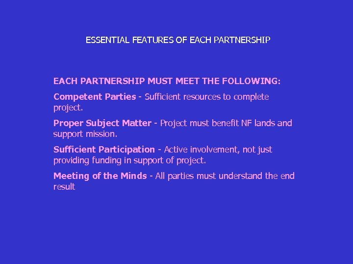 ESSENTIAL FEATURES OF EACH PARTNERSHIP MUST MEET THE FOLLOWING: Competent Parties - Sufficient resources