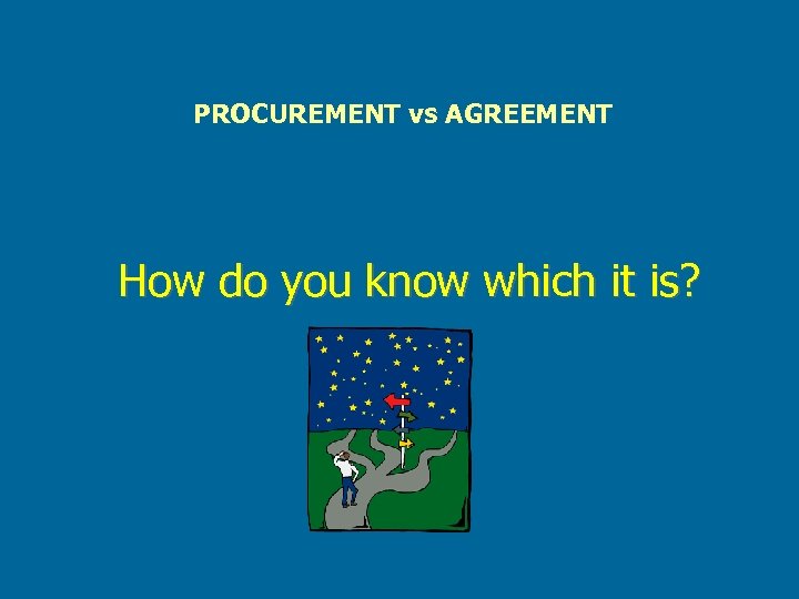 PROCUREMENT vs AGREEMENT How do you know which it is? 