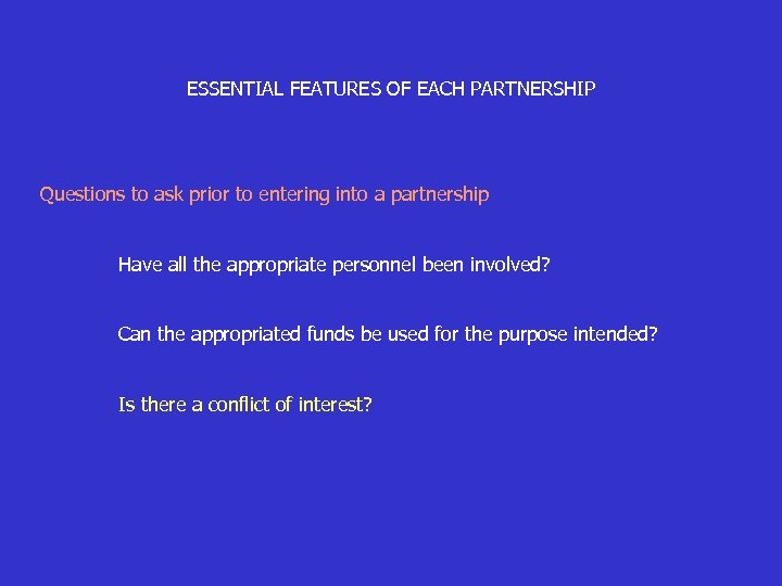 ESSENTIAL FEATURES OF EACH PARTNERSHIP Questions to ask prior to entering into a partnership