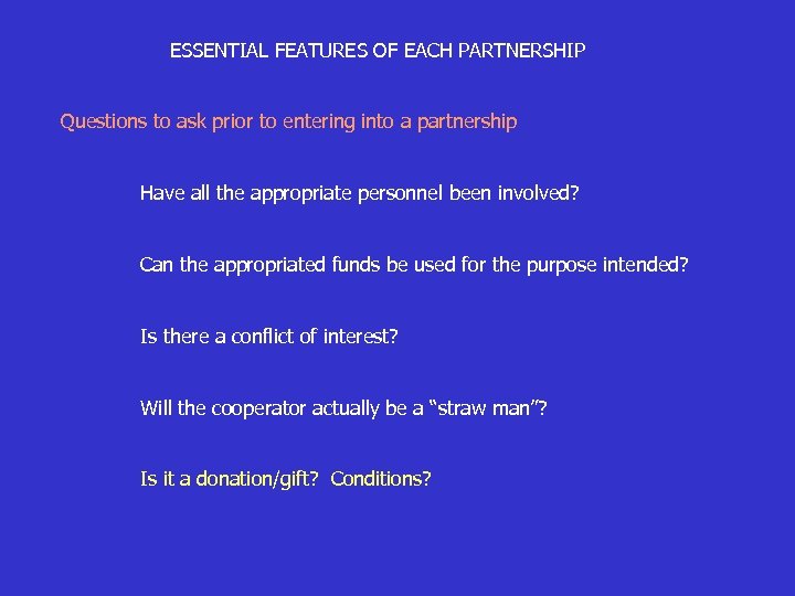 ESSENTIAL FEATURES OF EACH PARTNERSHIP Questions to ask prior to entering into a partnership