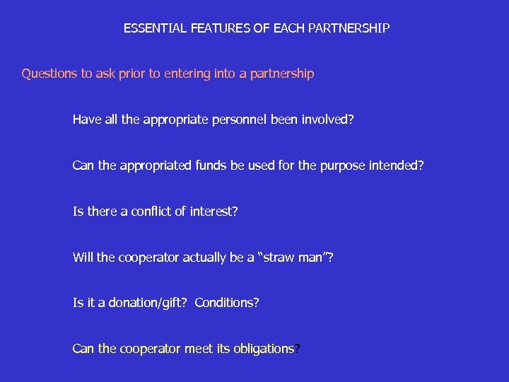 ESSENTIAL FEATURES OF EACH PARTNERSHIP Questions to ask prior to entering into a partnership