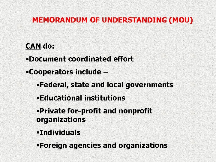 MEMORANDUM OF UNDERSTANDING (MOU) CAN do: • Document coordinated effort • Cooperators include –