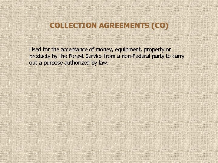 COLLECTION AGREEMENTS (CO) Used for the acceptance of money, equipment, property or products by