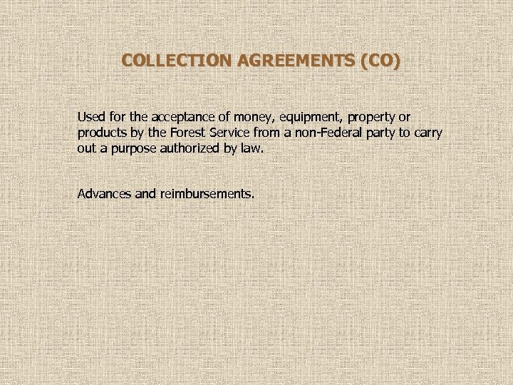 COLLECTION AGREEMENTS (CO) Used for the acceptance of money, equipment, property or products by