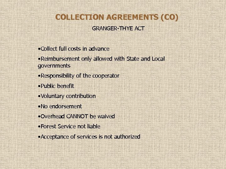 COLLECTION AGREEMENTS (CO) GRANGER-THYE ACT • Collect full costs in advance • Reimbursement only