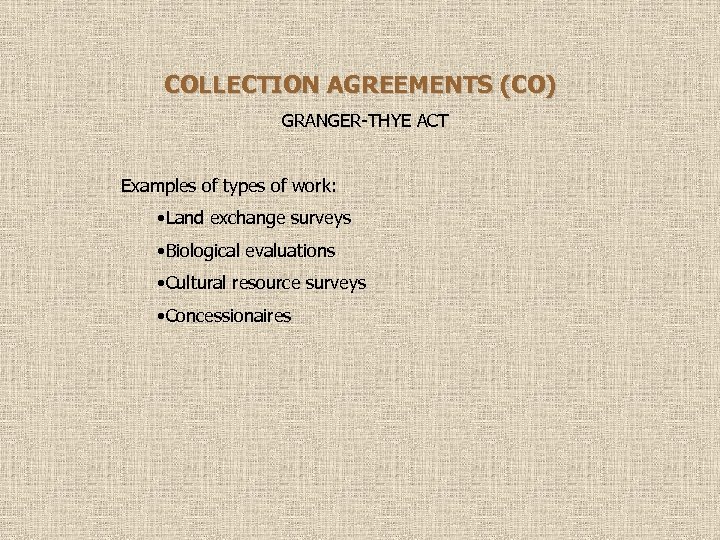 COLLECTION AGREEMENTS (CO) GRANGER-THYE ACT Examples of types of work: • Land exchange surveys