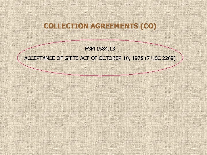 COLLECTION AGREEMENTS (CO) FSM 1584. 13 ACCEPTANCE OF GIFTS ACT OF OCTOBER 10, 1978