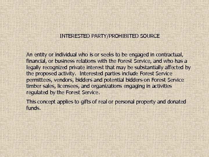 INTERESTED PARTY/PROHIBITED SOURCE An entity or individual who is or seeks to be engaged