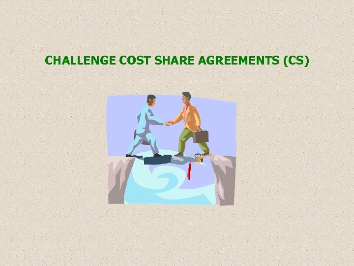 CHALLENGE COST SHARE AGREEMENTS (CS) 