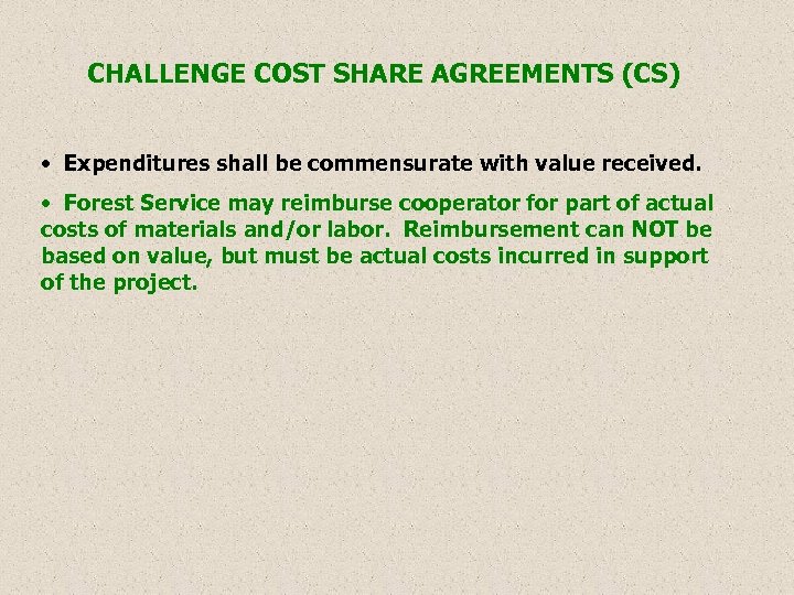 CHALLENGE COST SHARE AGREEMENTS (CS) • Expenditures shall be commensurate with value received. •