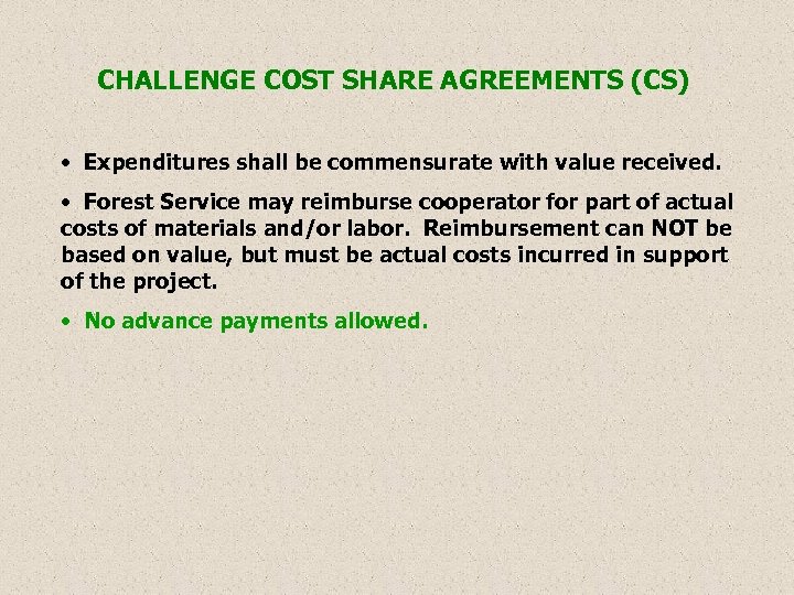 CHALLENGE COST SHARE AGREEMENTS (CS) • Expenditures shall be commensurate with value received. •