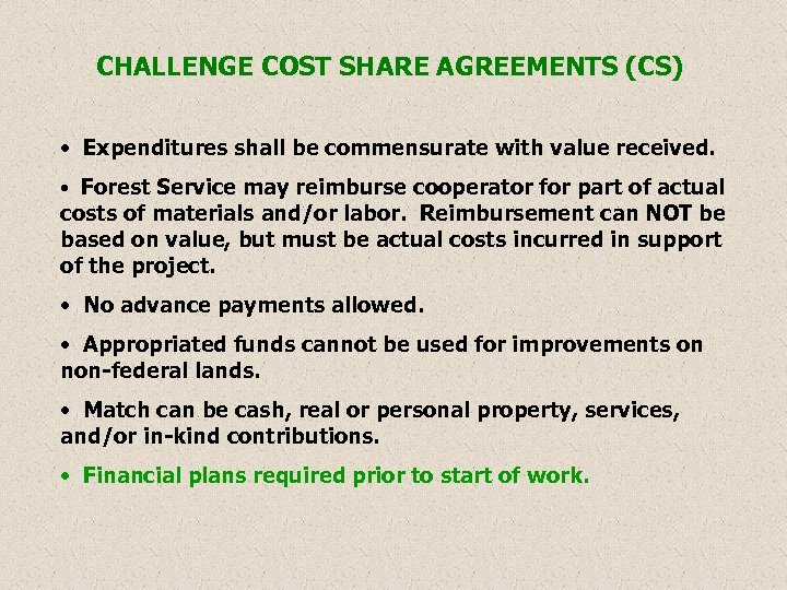 CHALLENGE COST SHARE AGREEMENTS (CS) • Expenditures shall be commensurate with value received. •