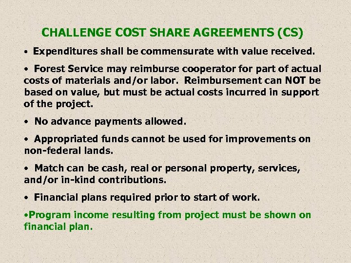 CHALLENGE COST SHARE AGREEMENTS (CS) • Expenditures shall be commensurate with value received. •