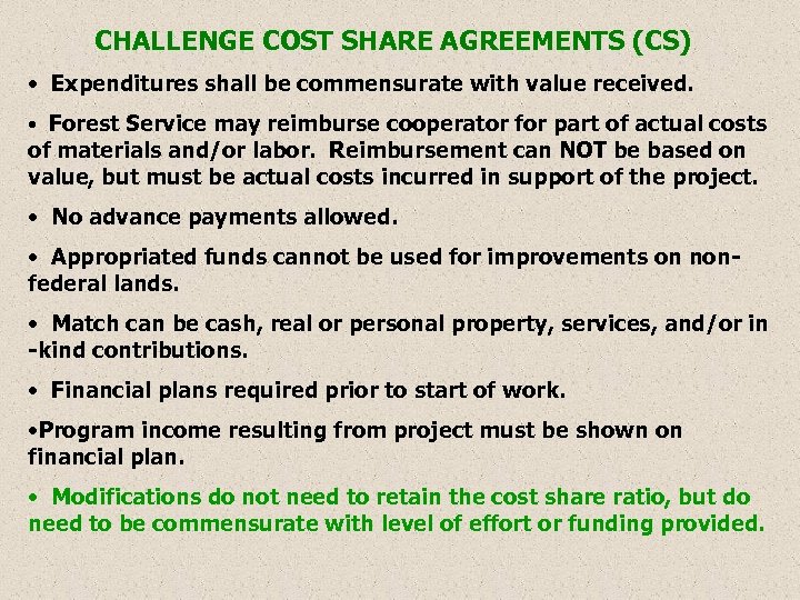 CHALLENGE COST SHARE AGREEMENTS (CS) • Expenditures shall be commensurate with value received. •