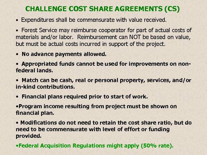 CHALLENGE COST SHARE AGREEMENTS (CS) • Expenditures shall be commensurate with value received. •