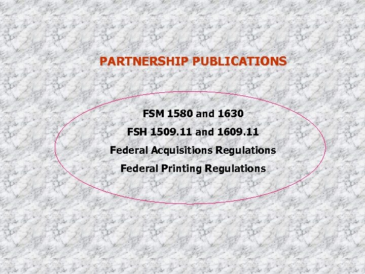 PARTNERSHIP PUBLICATIONS FSM 1580 and 1630 FSH 1509. 11 and 1609. 11 Federal Acquisitions