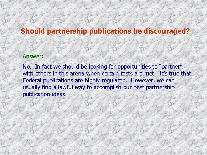 Should partnership publications be discouraged? Answer: No. In fact we should be looking for