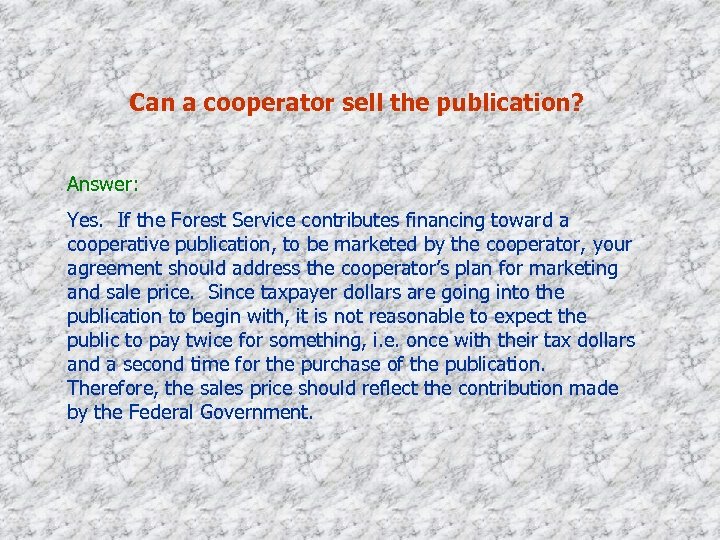 Can a cooperator sell the publication? Answer: Yes. If the Forest Service contributes financing