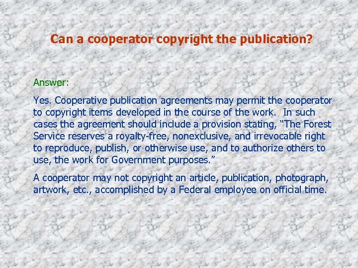 Can a cooperator copyright the publication? Answer: Yes. Cooperative publication agreements may permit the