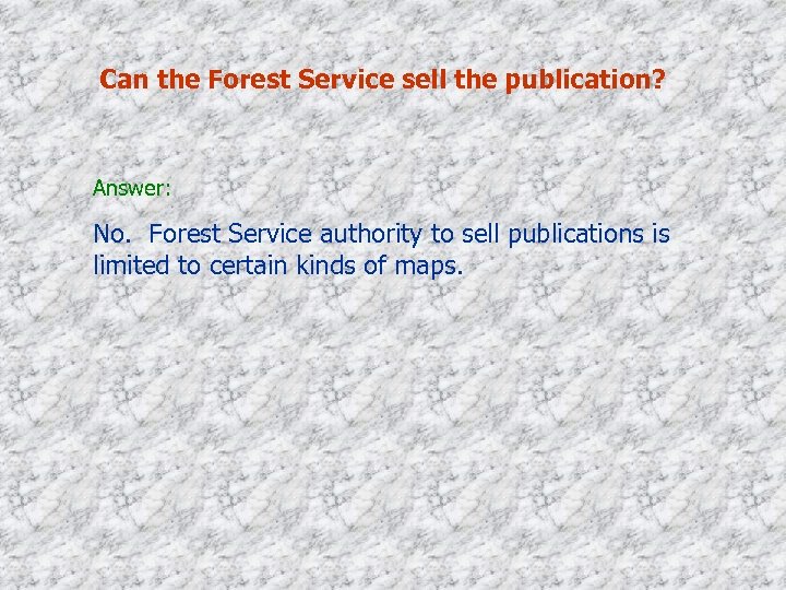 Can the Forest Service sell the publication? Answer: No. Forest Service authority to sell