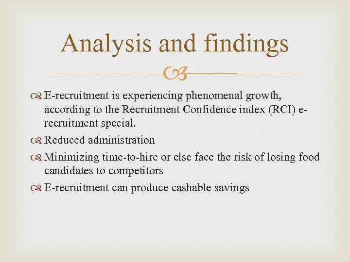 Analysis and findings E-recruitment is experiencing phenomenal growth, according to the Recruitment Confidence index