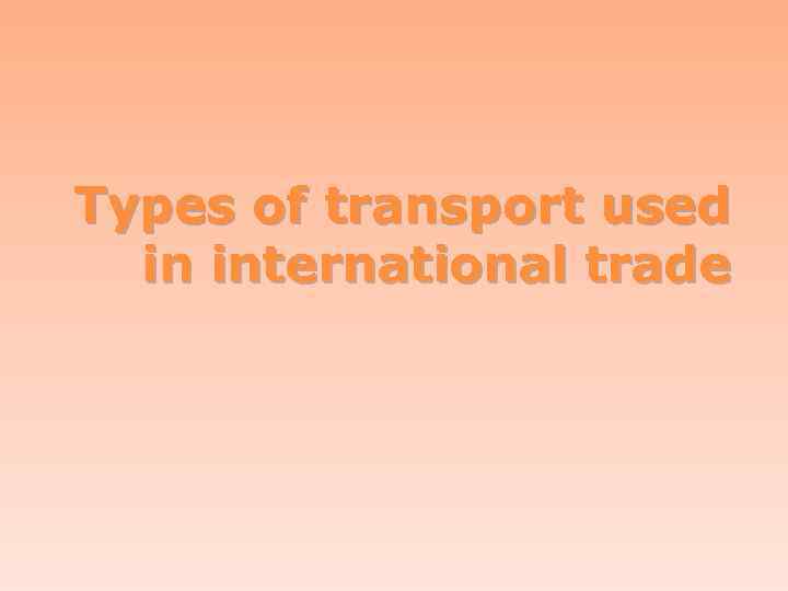 Types of transport used in international trade 