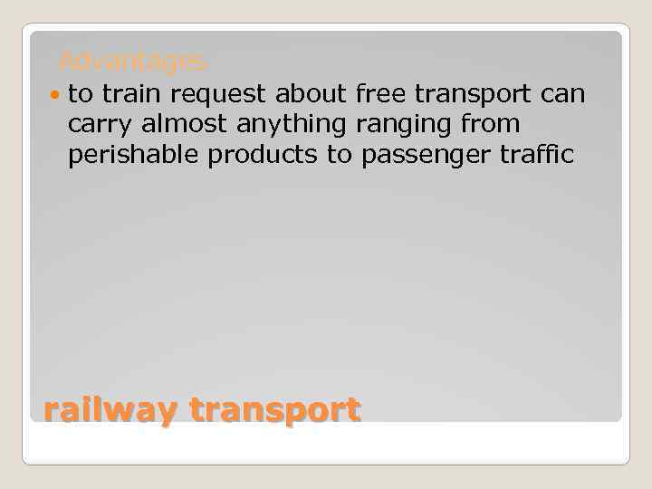 Advantages to train request about free transport can carry almost anything ranging from perishable