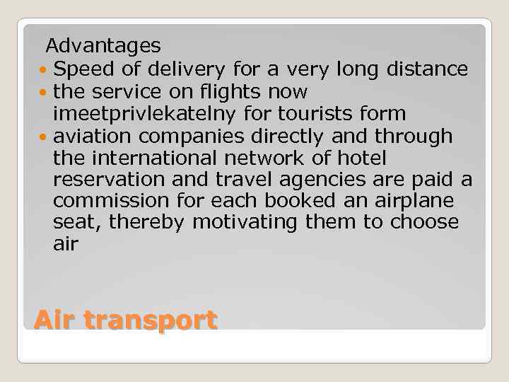 Advantages Speed of delivery for a very long distance the service on flights now