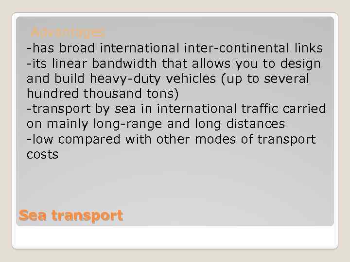 Advantages -has broad international inter-continental links -its linear bandwidth that allows you to design